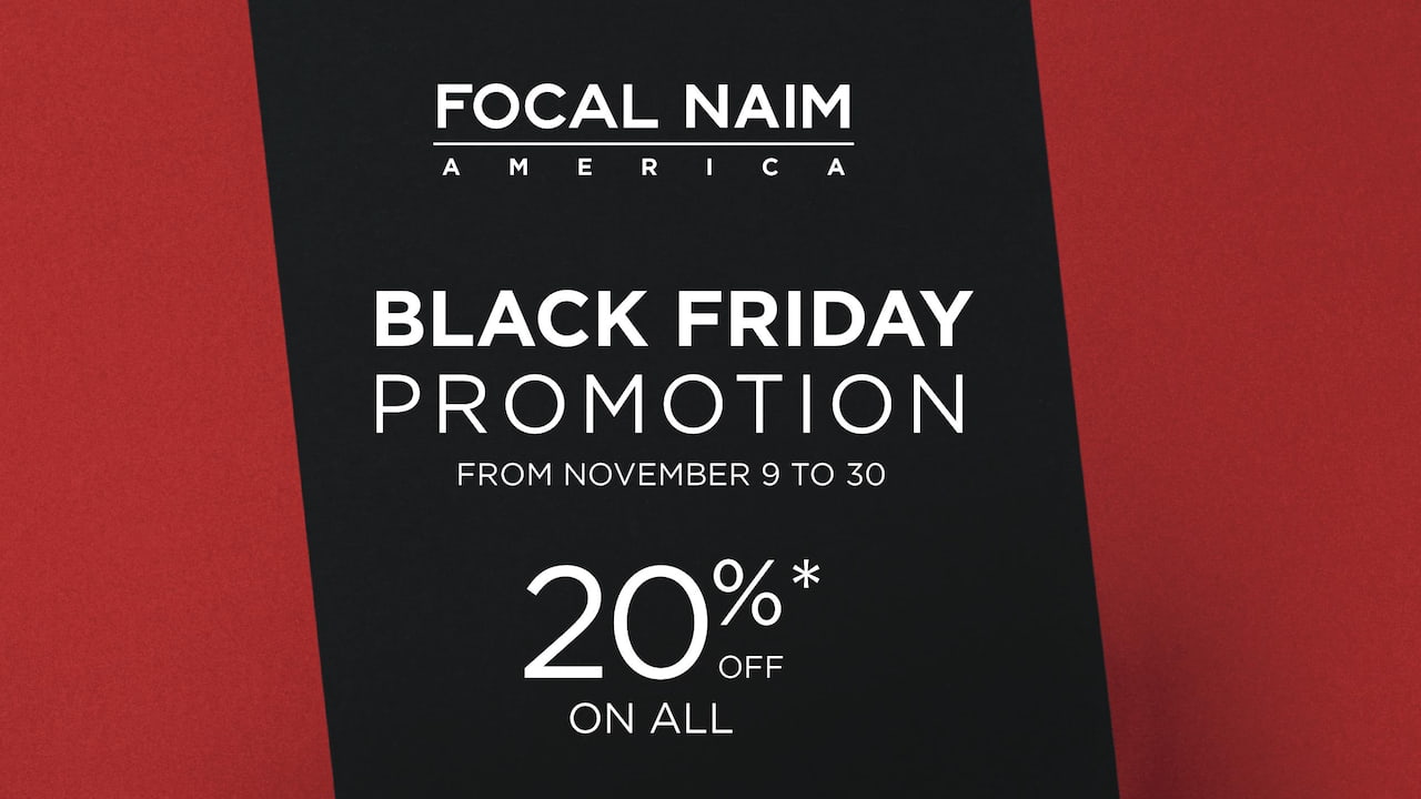 Focal Naim America Black Friday 2023 Promotion 20% Off