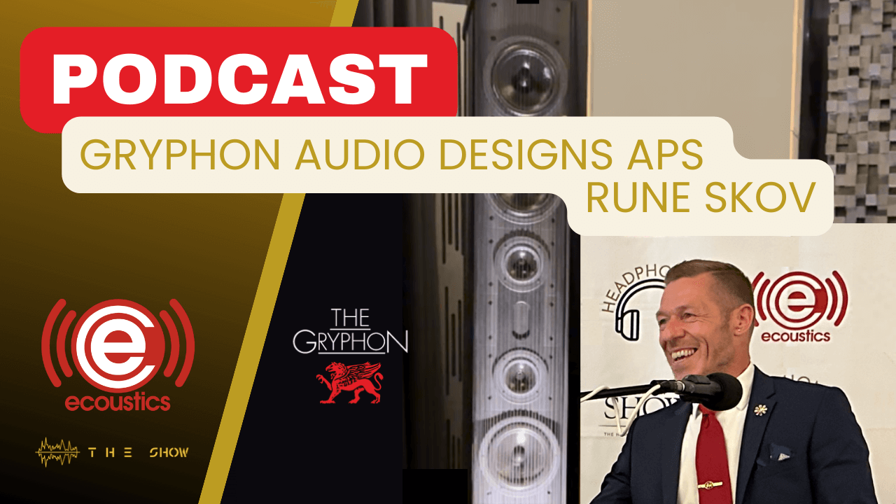 Podcast with Rune Skov of Gryphon Audio Designs ApS